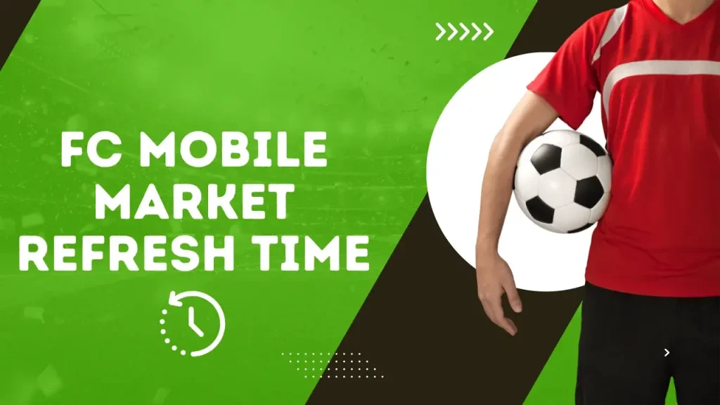 FC Mobile Market Refresh Time